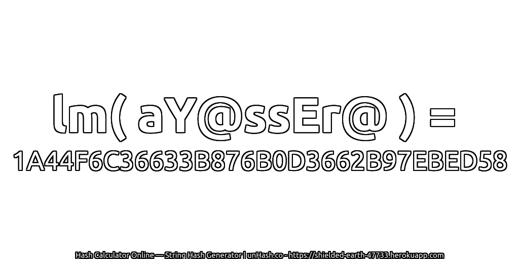 lm( aY@ssEr@ ) = 1A44F6C36633B876B0D3662B97EBED58 | unHash.co