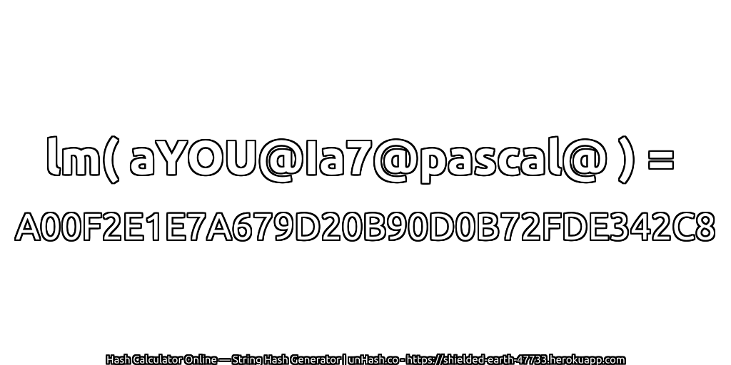 lm( aYOU@Ia7@pascal@ ) = A00F2E1E7A679D20B90D0B72FDE342C8 | unHash.co
