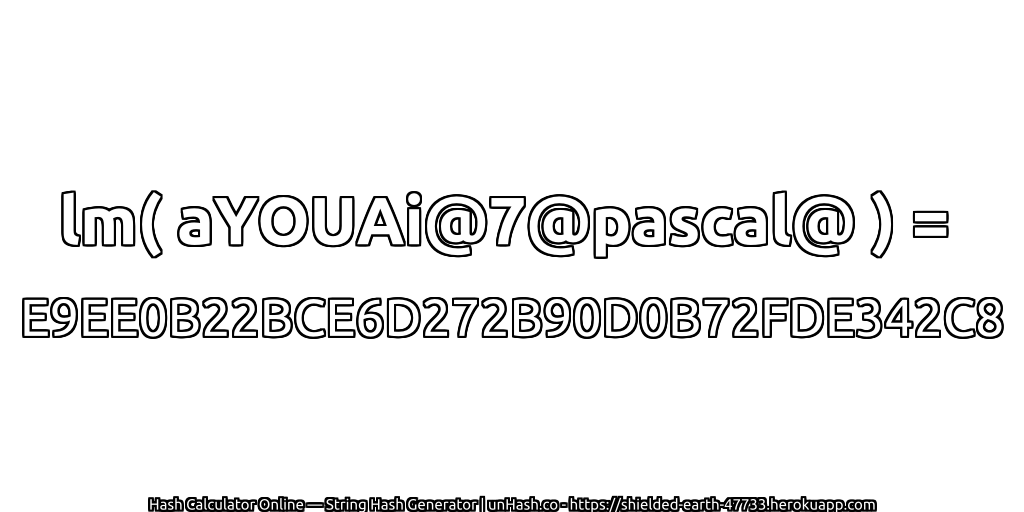 lm( aYOUAi@7@pascal@ ) = E9EE0B22BCE6D272B90D0B72FDE342C8 | unHash.co