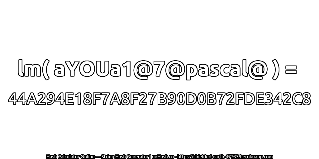 lm( aYOUa1@7@pascal@ ) = 44A294E18F7A8F27B90D0B72FDE342C8 | unHash.co
