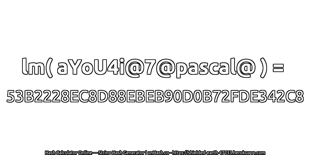 lm( aYoU4i@7@pascal@ ) = 53B2228EC8D88EBEB90D0B72FDE342C8 | unHash.co