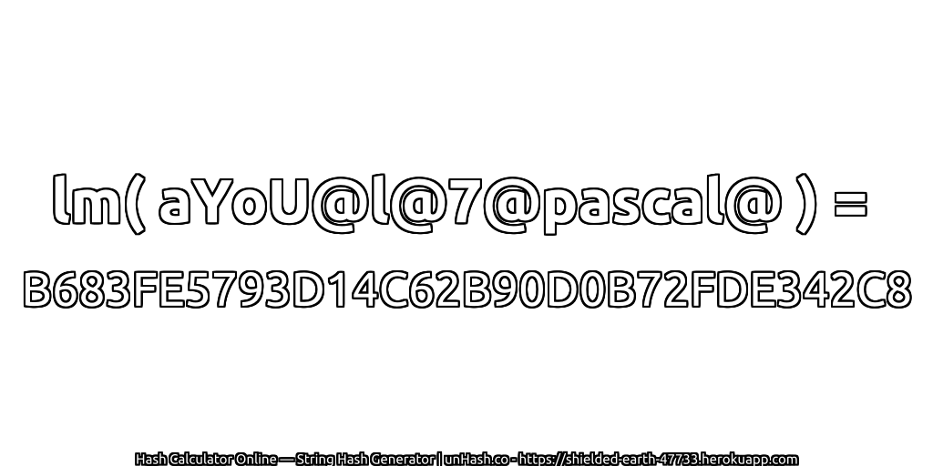 lm( aYoU@l@7@pascal@ ) = B683FE5793D14C62B90D0B72FDE342C8 | unHash.co