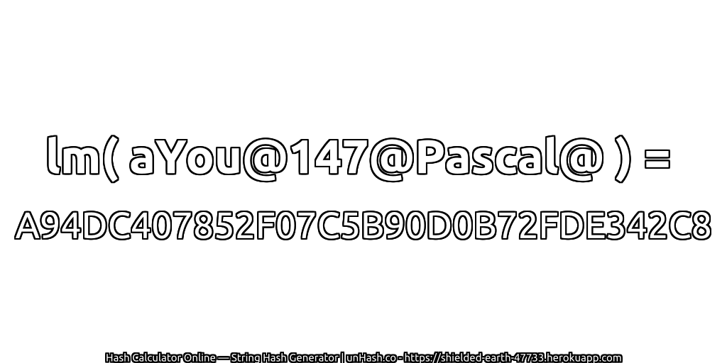 lm( aYou@147@Pascal@ ) = A94DC407852F07C5B90D0B72FDE342C8 | unHash.co