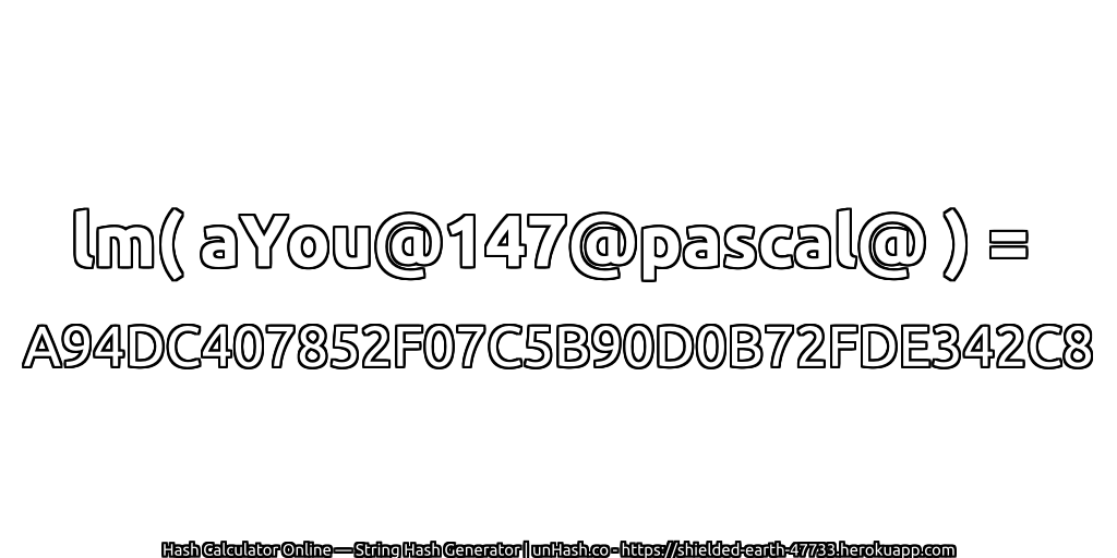 lm( aYou@147@pascal@ ) = A94DC407852F07C5B90D0B72FDE342C8 | unHash.co