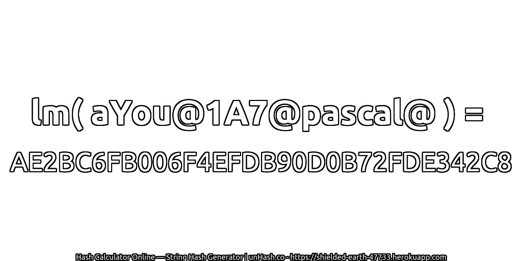 lm( aYou@1A7@pascal@ ) = AE2BC6FB006F4EFDB90D0B72FDE342C8 | unHash.co