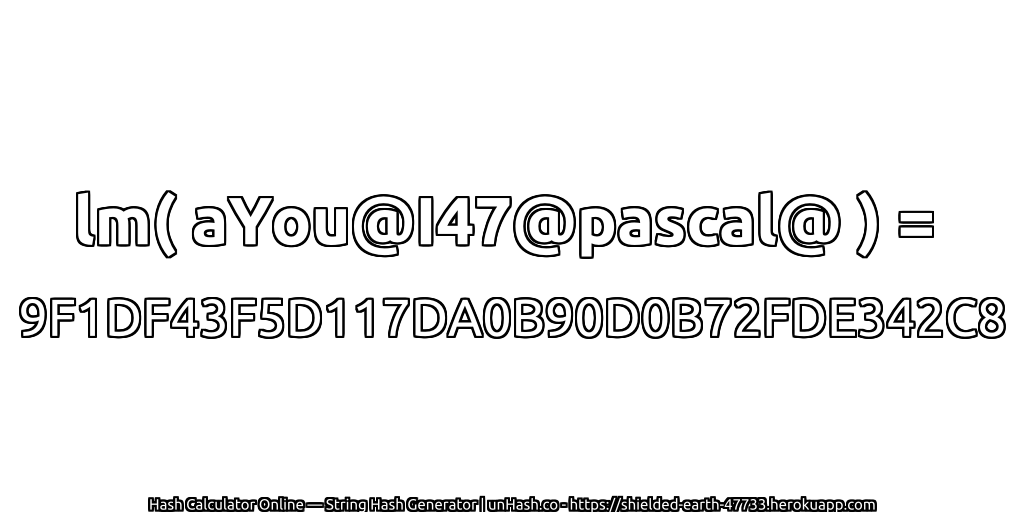 lm( aYou@I47@pascal@ ) = 9F1DF43F5D117DA0B90D0B72FDE342C8 | unHash.co