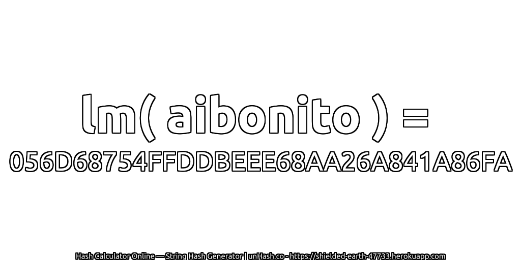 lm( aibonito ) = 056D68754FFDDBEEE68AA26A841A86FA | unHash.co
