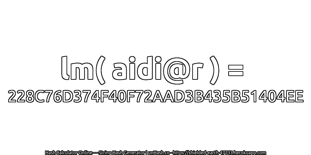 lm( aidi@r ) = 228C76D374F40F72AAD3B435B51404EE | unHash.co
