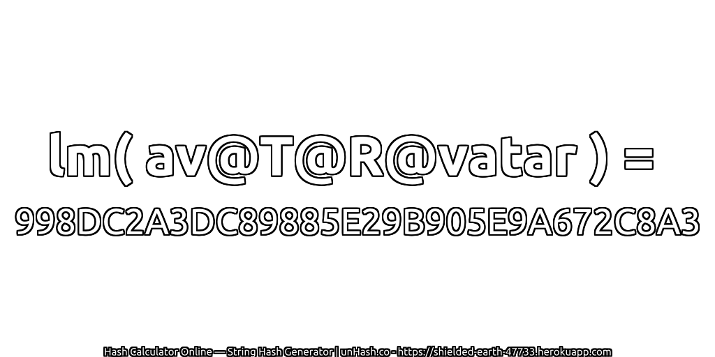 lm( av@T@R@vatar ) = 998DC2A3DC89885E29B905E9A672C8A3 | unHash.co