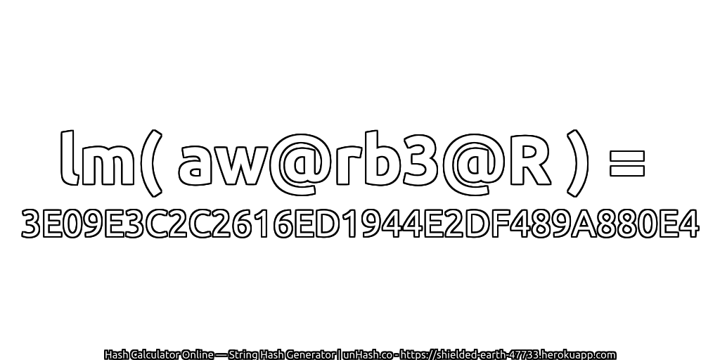 lm( aw@rb3@R ) = 3E09E3C2C2616ED1944E2DF489A880E4 | unHash.co
