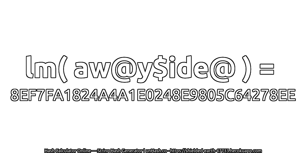 lm( aw@y$ide@ ) = 8EF7FA1824A4A1E0248E9805C64278EE | unHash.co