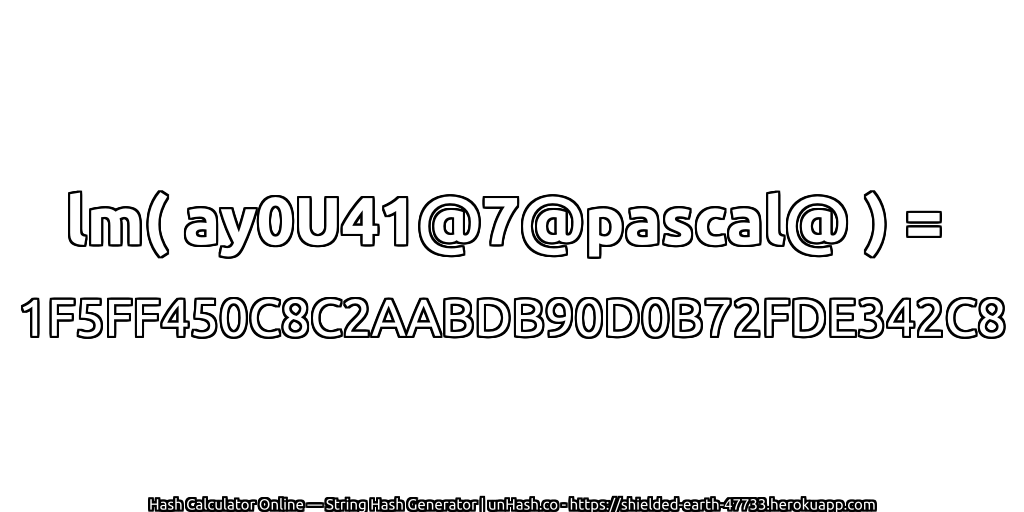 lm( ay0U41@7@pascal@ ) = 1F5FF450C8C2AABDB90D0B72FDE342C8 | unHash.co