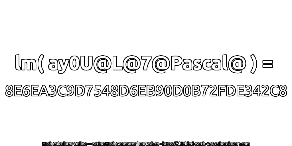 lm( ay0U@L@7@Pascal@ ) = 8E6EA3C9D7548D6EB90D0B72FDE342C8 | unHash.co