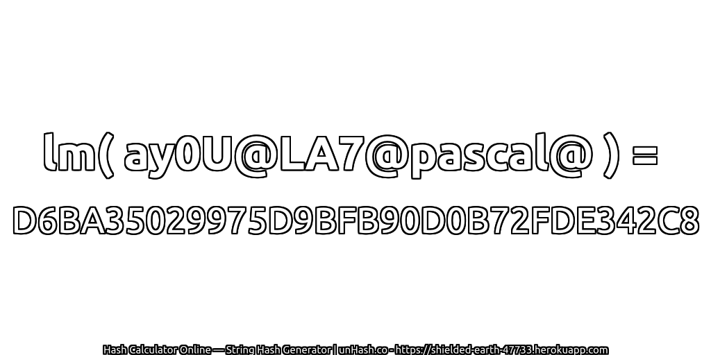 lm( ay0U@LA7@pascal@ ) = D6BA35029975D9BFB90D0B72FDE342C8 | unHash.co