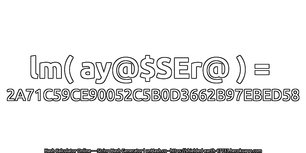 lm( ay@$SEr@ ) = 2A71C59CE90052C5B0D3662B97EBED58 | unHash.co
