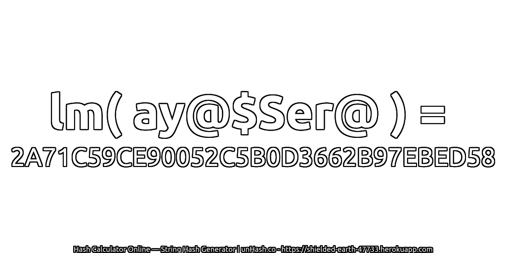 lm( ay@$Ser@ ) = 2A71C59CE90052C5B0D3662B97EBED58 | unHash.co