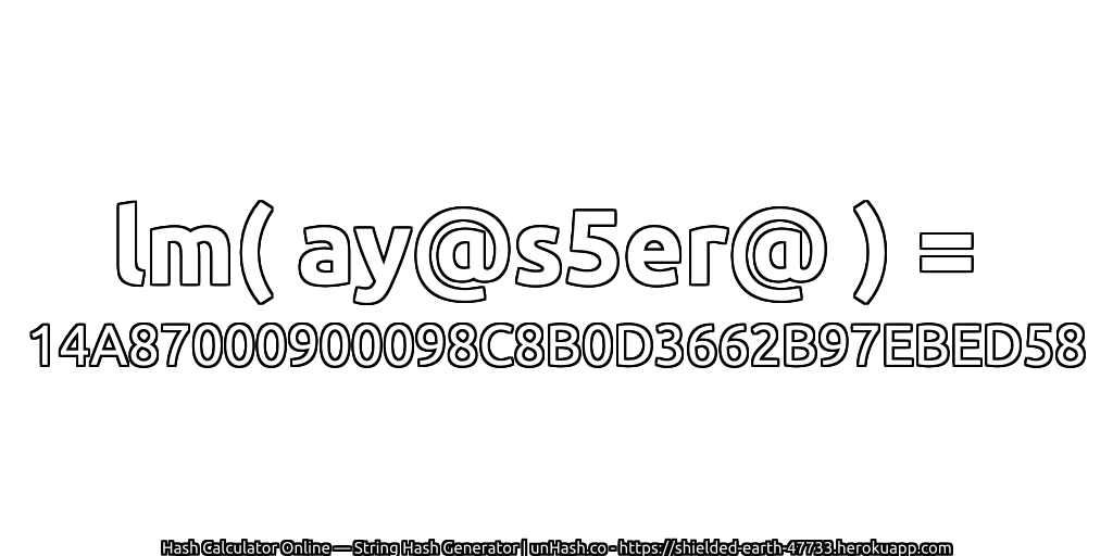 lm( ay@s5er@ ) = 14A87000900098C8B0D3662B97EBED58 | unHash.co