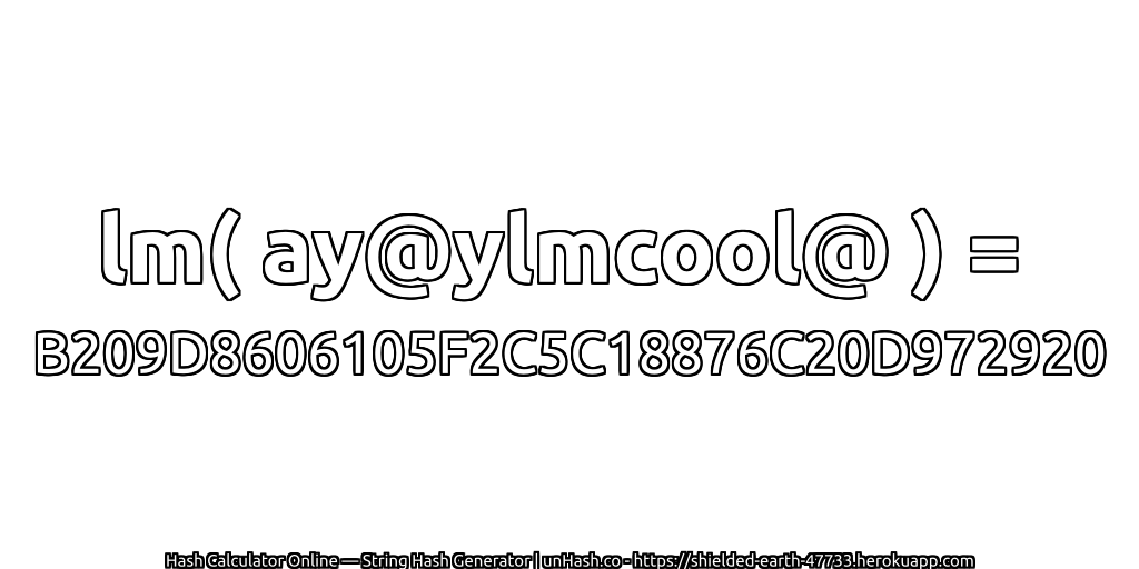 lm( ay@ylmcool@ ) = B209D8606105F2C5C18876C20D972920 | unHash.co