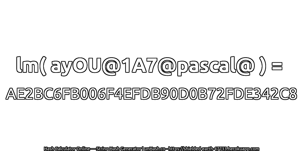 lm( ayOU@1A7@pascal@ ) = AE2BC6FB006F4EFDB90D0B72FDE342C8 | unHash.co