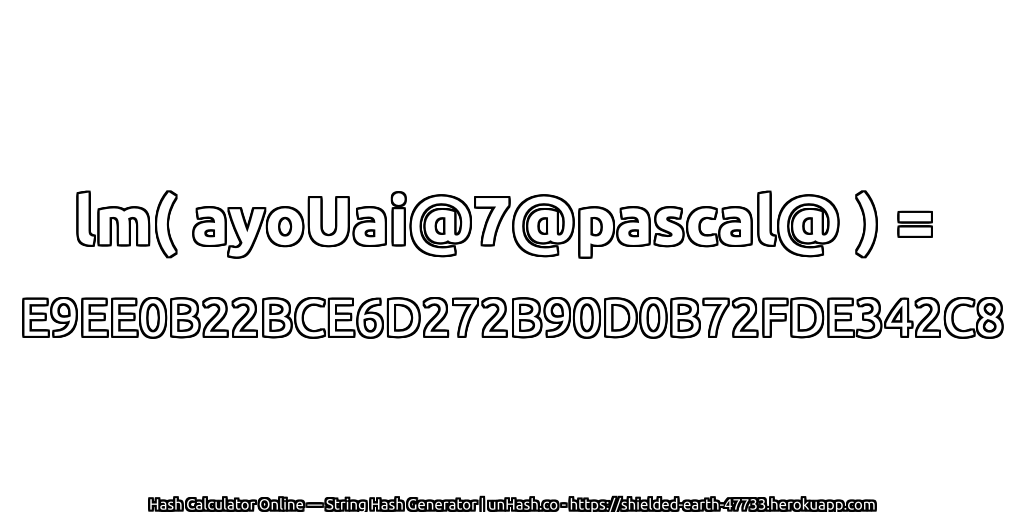 lm( ayoUai@7@pascal@ ) = E9EE0B22BCE6D272B90D0B72FDE342C8 | unHash.co