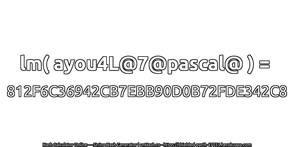 lm( ayou4L@7@pascal@ ) = 812F6C36942CB7EBB90D0B72FDE342C8 | unHash.co