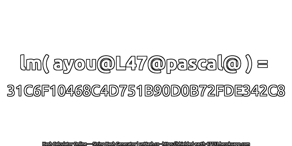 lm( ayou@L47@pascal@ ) = 31C6F10468C4D751B90D0B72FDE342C8 | unHash.co