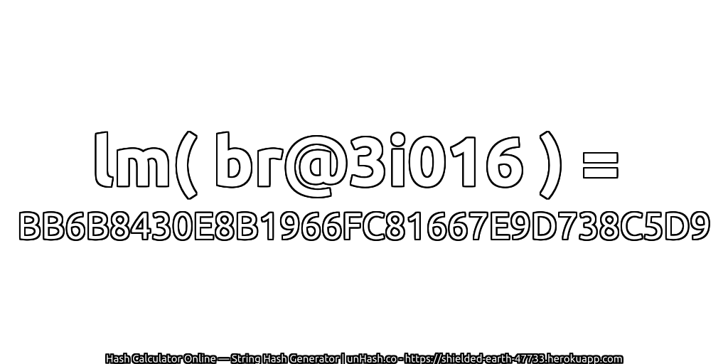 lm( br@3i016 ) = BB6B8430E8B1966FC81667E9D738C5D9 | unHash.co