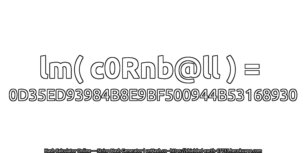lm( c0Rnb@ll ) = 0D35ED93984B8E9BF500944B53168930 | unHash.co
