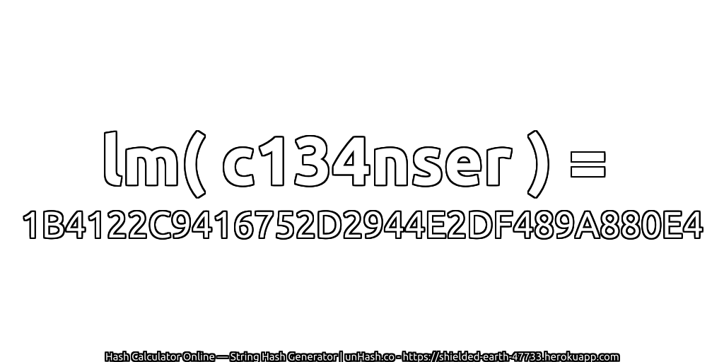 lm( c134nser ) = 1B4122C9416752D2944E2DF489A880E4 | unHash.co