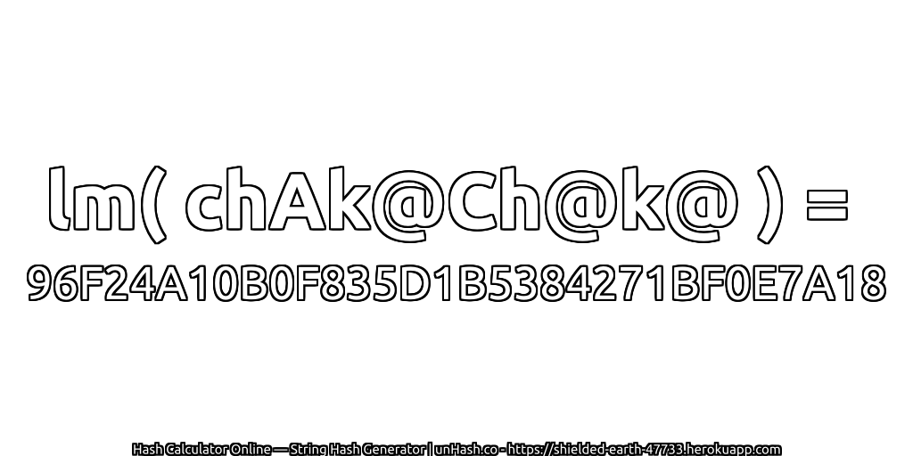 lm( chAk@Ch@k@ ) = 96F24A10B0F835D1B5384271BF0E7A18 | unHash.co