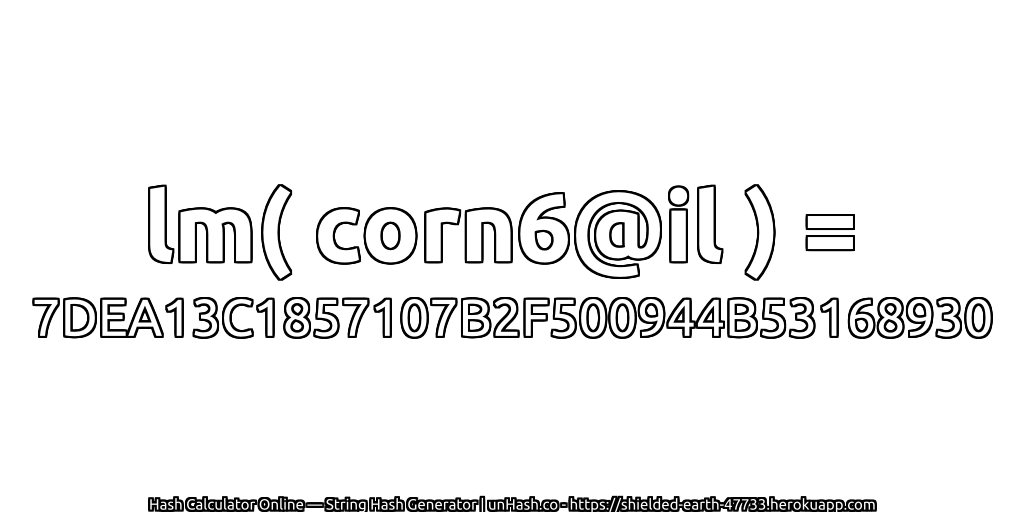 lm( corn6@il ) = 7DEA13C1857107B2F500944B53168930 | unHash.co