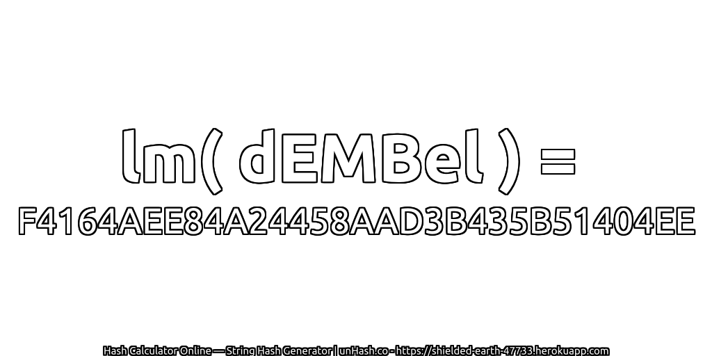 lm( dEMBel ) = F4164AEE84A24458AAD3B435B51404EE | unHash.co