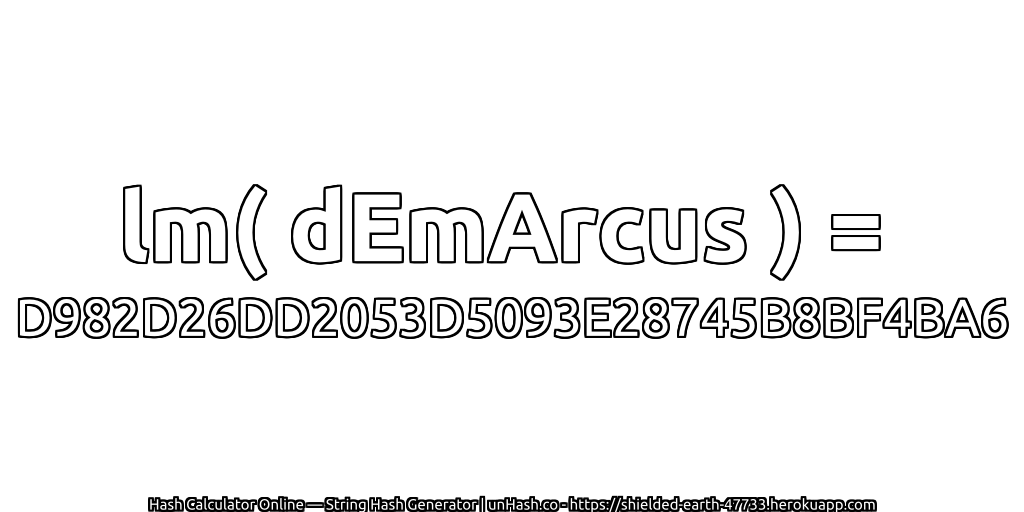 lm( dEmArcus ) = D982D26DD2053D5093E28745B8BF4BA6 | unHash.co