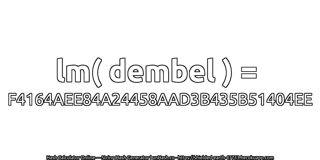 lm( dembel ) = F4164AEE84A24458AAD3B435B51404EE | unHash.co