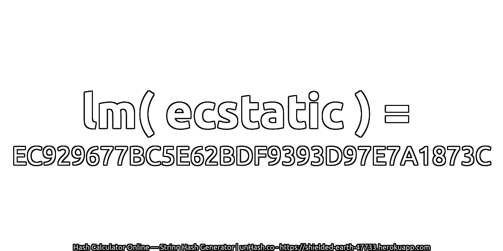 lm( ecstatic ) = EC929677BC5E62BDF9393D97E7A1873C | unHash.co