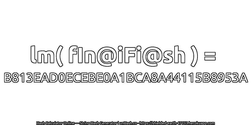 lm( fIn@iFi@sh ) = B813EAD0ECEBE0A1BCA8A44115B8953A | unHash.co