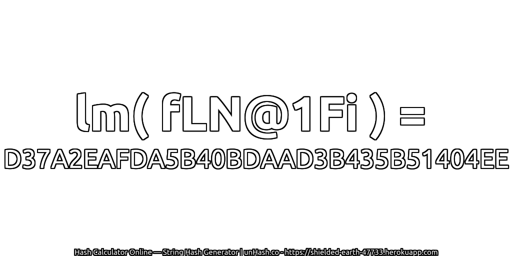 lm( fLN@1Fi ) = D37A2EAFDA5B40BDAAD3B435B51404EE | unHash.co