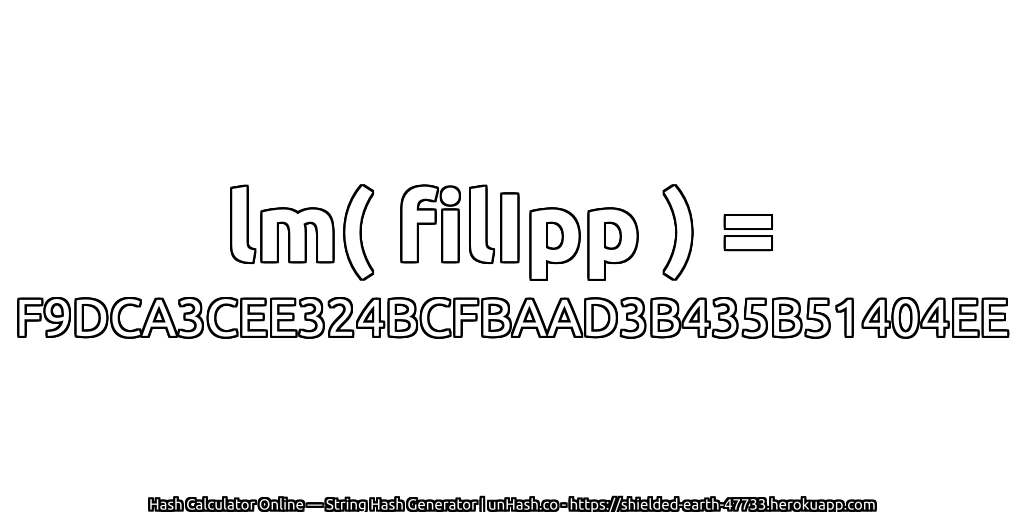 lm( filIpp ) = F9DCA3CEE324BCFBAAD3B435B51404EE | unHash.co