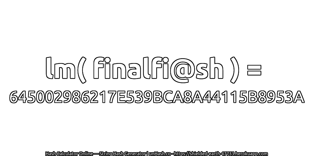 lm( finalfi@sh ) = 645002986217E539BCA8A44115B8953A | unHash.co