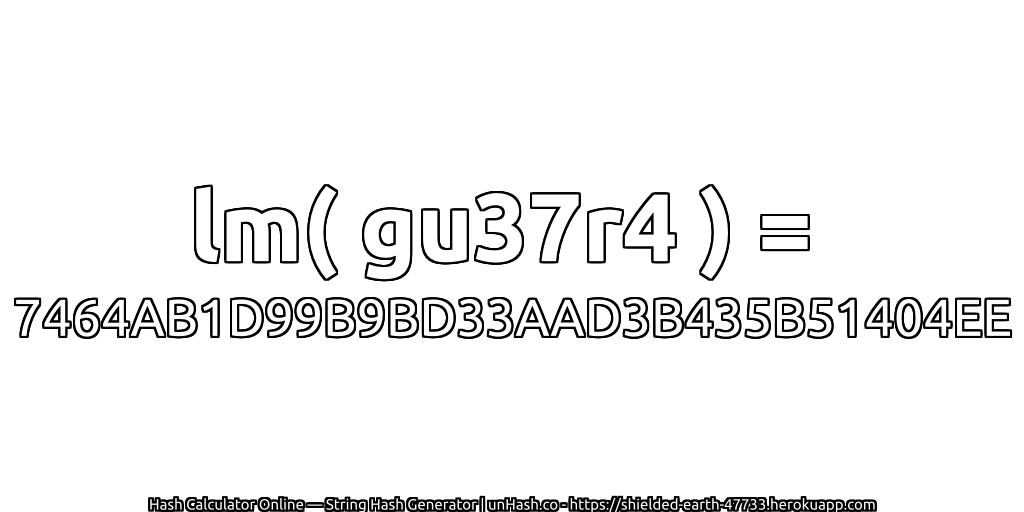 lm( gu37r4 ) = 7464AB1D99B9BD33AAD3B435B51404EE | unHash.co