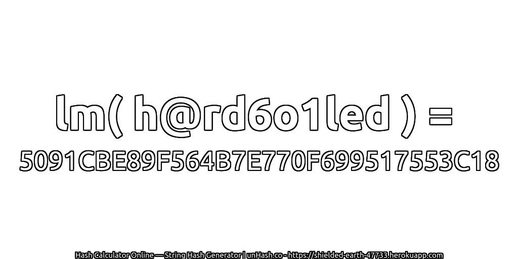 lm( h@rd6o1led ) = 5091CBE89F564B7E770F699517553C18 | unHash.co