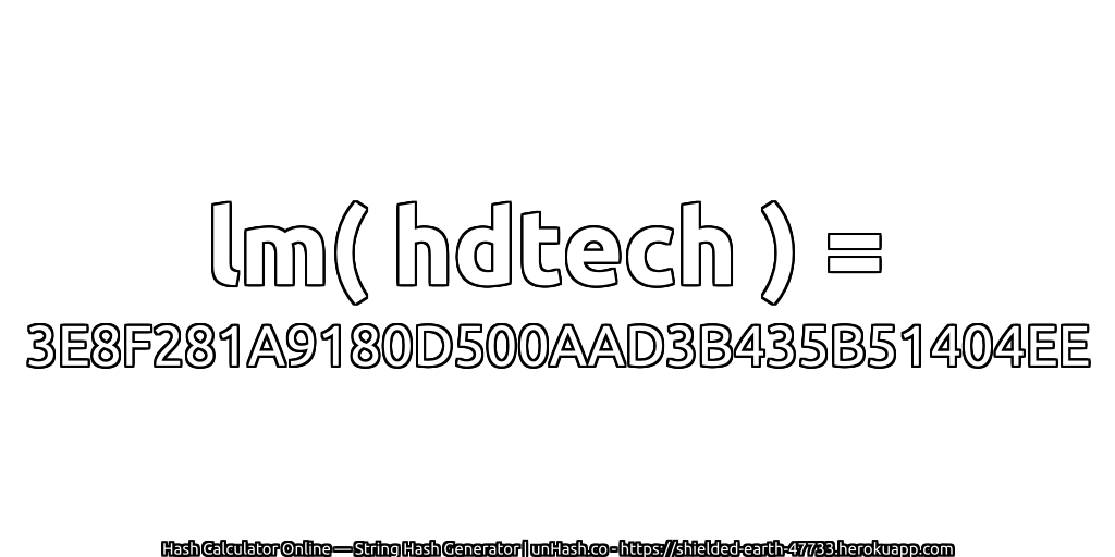lm( hdtech ) = 3E8F281A9180D500AAD3B435B51404EE | unHash.co