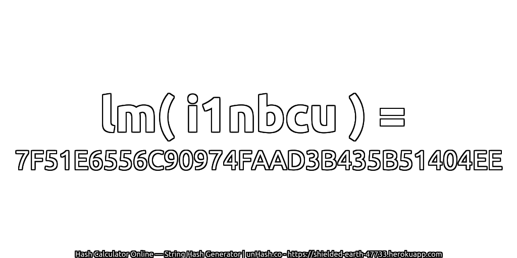 lm( i1nbcu ) = 7F51E6556C90974FAAD3B435B51404EE | unHash.co