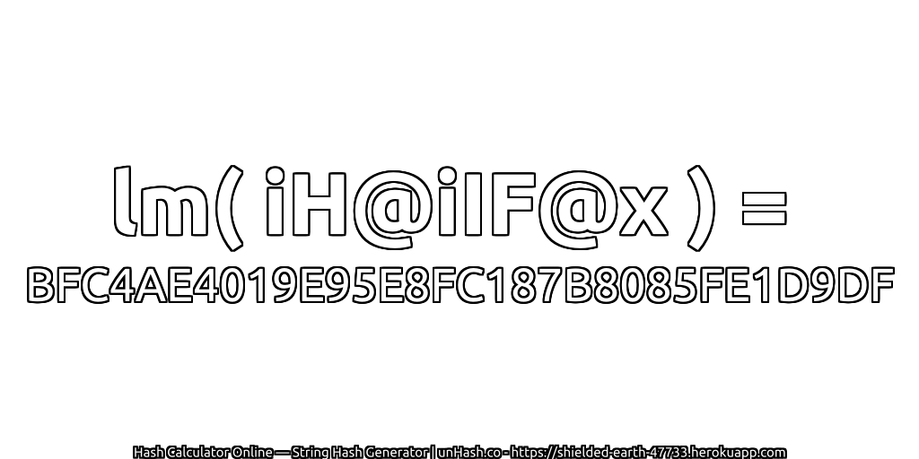 lm( iH@iIF@x ) = BFC4AE4019E95E8FC187B8085FE1D9DF | unHash.co