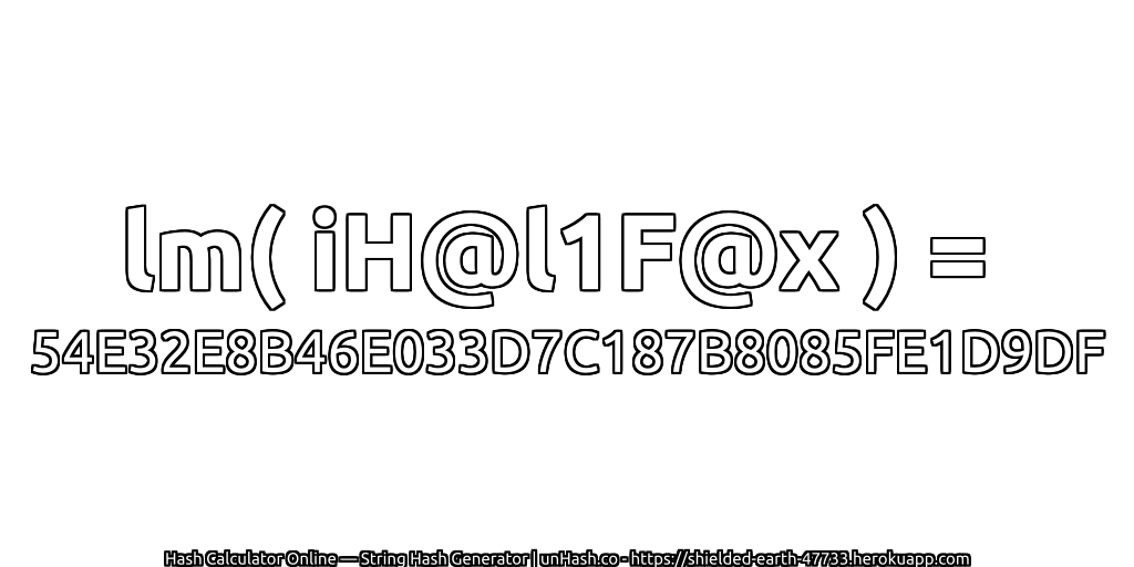 lm( iH@l1F@x ) = 54E32E8B46E033D7C187B8085FE1D9DF | unHash.co