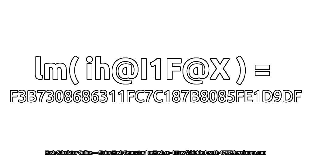 lm( ih@I1F@X ) = F3B7308686311FC7C187B8085FE1D9DF | unHash.co