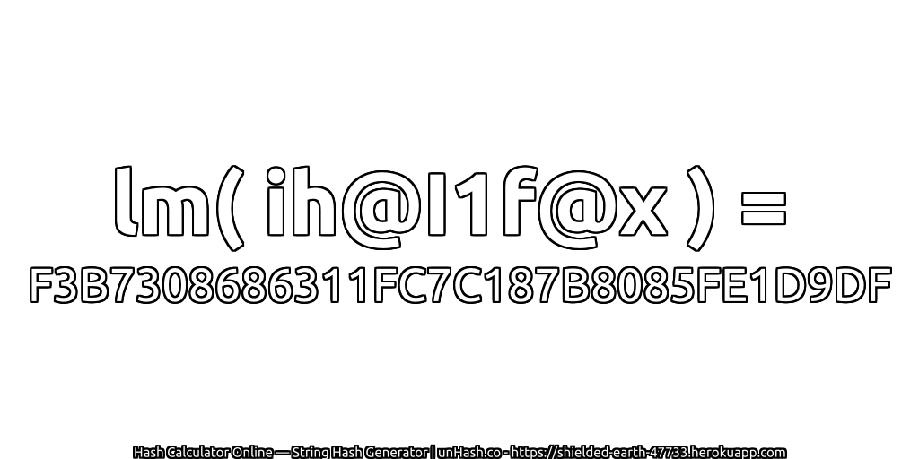lm( ih@I1f@x ) = F3B7308686311FC7C187B8085FE1D9DF | unHash.co
