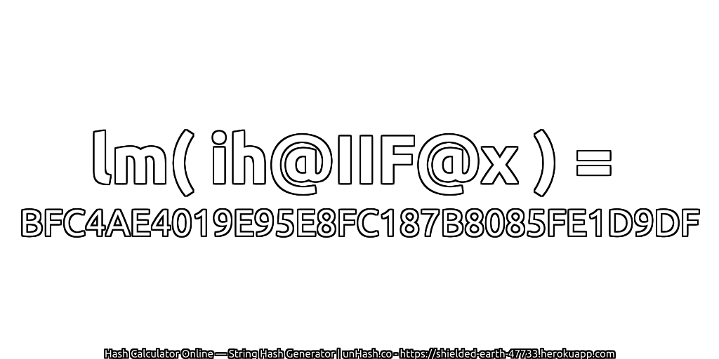 lm( ih@IIF@x ) = BFC4AE4019E95E8FC187B8085FE1D9DF | unHash.co