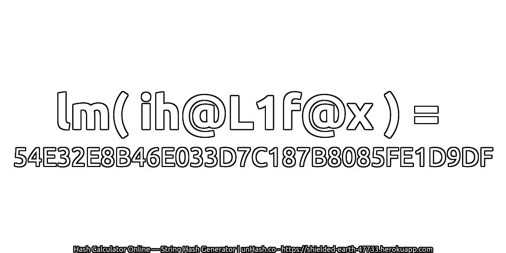 lm( ih@L1f@x ) = 54E32E8B46E033D7C187B8085FE1D9DF | unHash.co