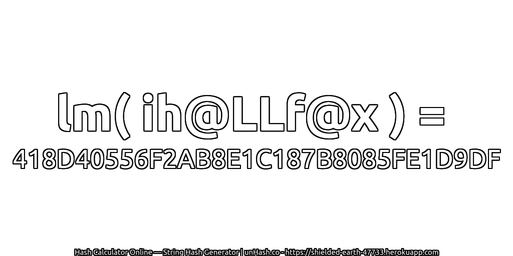 lm( ih@LLf@x ) = 418D40556F2AB8E1C187B8085FE1D9DF | unHash.co